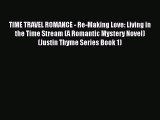 (PDF Download) TIME TRAVEL ROMANCE - Re-Making Love: Living in the Time Stream (A Romantic