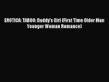 (PDF Download) EROTICA: TABOO: Daddy's Girl (First Time Older Man Younger Woman Romance) Read