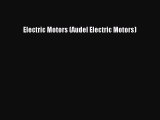 [PDF Download] Electric Motors (Audel Electric Motors) [Download] Online