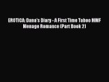 (PDF Download) EROTICA: Dana's Diary - A First Time Taboo MMF Menage Romance (Part Book 2)