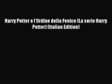 (PDF Download) Harry Potter e l'Ordine della Fenice (La serie Harry Potter) (Italian Edition)