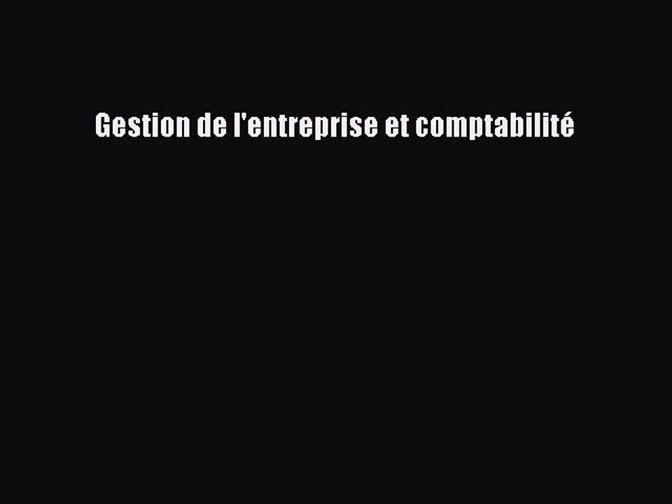 [PDF Download] Gestion de l'entreprise et comptabilité [Download] Online
