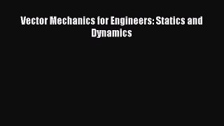 (PDF Download) Vector Mechanics for Engineers: Statics and Dynamics PDF