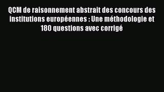 [PDF Download] QCM de raisonnement abstrait des concours des institutions européennes : Une