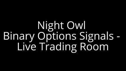 Night Owl Binary Options Signals - Live Trading Room