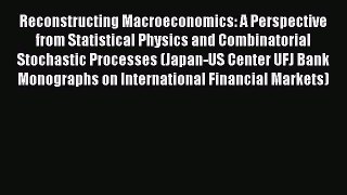 Reconstructing Macroeconomics: A Perspective from Statistical Physics and Combinatorial Stochastic