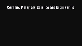 (PDF Download) Ceramic Materials: Science and Engineering Download