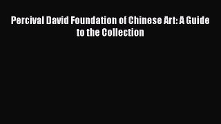 [PDF Download] Percival David Foundation of Chinese Art: A Guide to the Collection [Read] Online