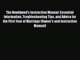 The Newlywed's Instruction Manual: Essential Information Troubleshooting Tips and Advice for