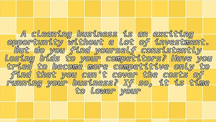 Cleaning Business Tips - Keep Costs Down To Improve Bids
