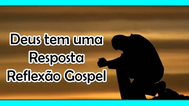 Deus tem uma Resposta Reflexão Gospel mensagens evangélica