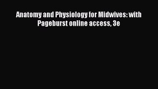 Anatomy and Physiology for Midwives: with Pageburst online access 3e  Free Books
