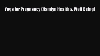 Yoga for Pregnancy (Hamlyn Health & Well Being)  Free Books