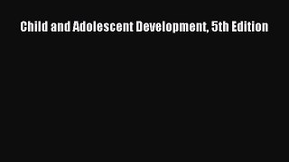 Child and Adolescent Development 5th Edition  Free Books