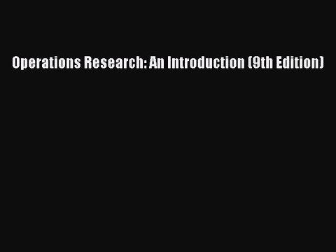 (PDF Download) Operations Research: An Introduction (9th Edition) Read Online