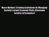 Macro Markets: Creating Institutions for Managing Society's Largest Economic Risks (Clarendon