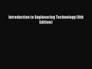 (PDF Download) Introduction to Engineering Technology (8th Edition) Read Online
