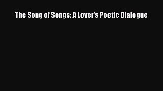 (PDF Download) The Song of Songs: A Lover's Poetic Dialogue Read Online