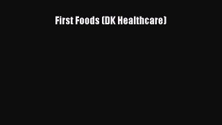 First Foods (DK Healthcare)  Free Books