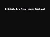 Defining Federal Crimes (Aspen Casebook)  Free Books