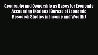 Geography and Ownership as Bases for Economic Accounting (National Bureau of Economic Research