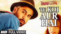 'TU KOI AUR HAI' Video Song | Tamasha Video Songs 2015 | Ranbir Kapoor, Deepika Padukone | Movie song