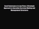 Good Governance in Law Firms: A Strategic Approach to Executive Decision Making and Management