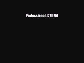 [PDF Télécharger] Professional J2EE EAI [lire] en ligne