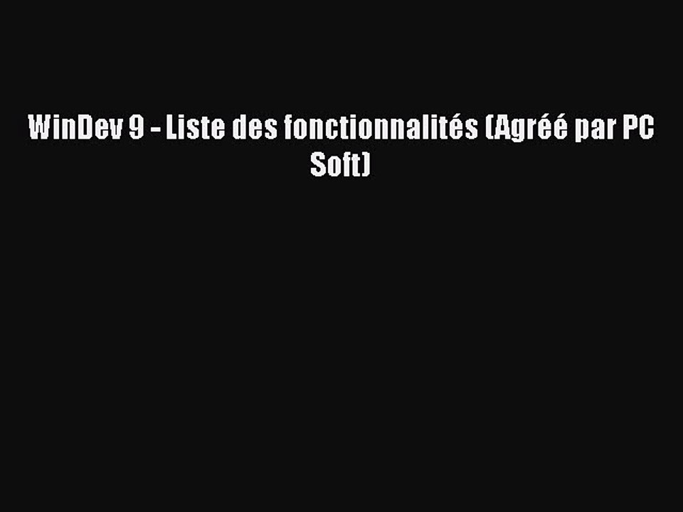 [PDF Télécharger] WinDev 9 - Liste des fonctionnalités (Agréé par PC Soft) [lire] Complet Ebook