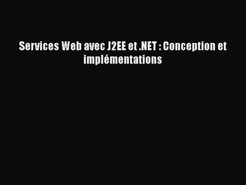 [PDF Télécharger] Services Web avec J2EE et .NET : Conception et implémentations [PDF] Complet