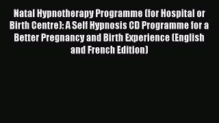 Natal Hypnotherapy Programme (for Hospital or Birth Centre): A Self Hypnosis CD Programme for