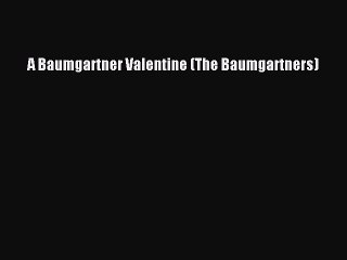 (PDF Download) A Baumgartner Valentine (The Baumgartners) Read Online
