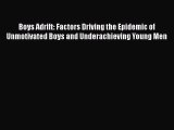 Boys Adrift: Factors Driving the Epidemic of Unmotivated Boys and Underachieving Young Men