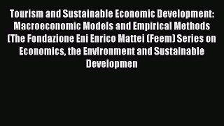 Tourism and Sustainable Economic Development: Macroeconomic Models and Empirical Methods (The
