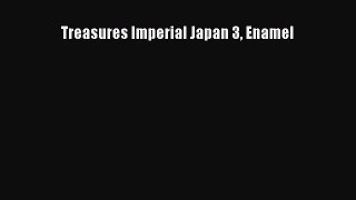 Treasures Imperial Japan 3 Enamel  Free Books