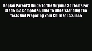Kaplan Parent'S Guide To The Virginia Sol Tests For Grade 3: A Complete Guide To Understanding