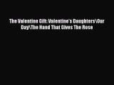 (PDF Download) The Valentine Gift: Valentine's Daughters\Our Day\The Hand That Gives The Rose