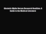 Obstetric Myths Versus Research Realities: A Guide to the Medical Literature  Free Books