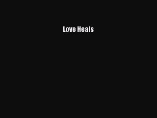 (PDF Download) Love Heals Download
