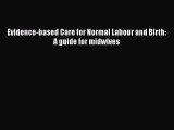 Evidence-based Care for Normal Labour and Birth: A guide for midwives  Free PDF