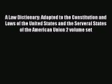 A Law Dictionary: Adapted to the Constitution and Laws of the United States and the Serveral