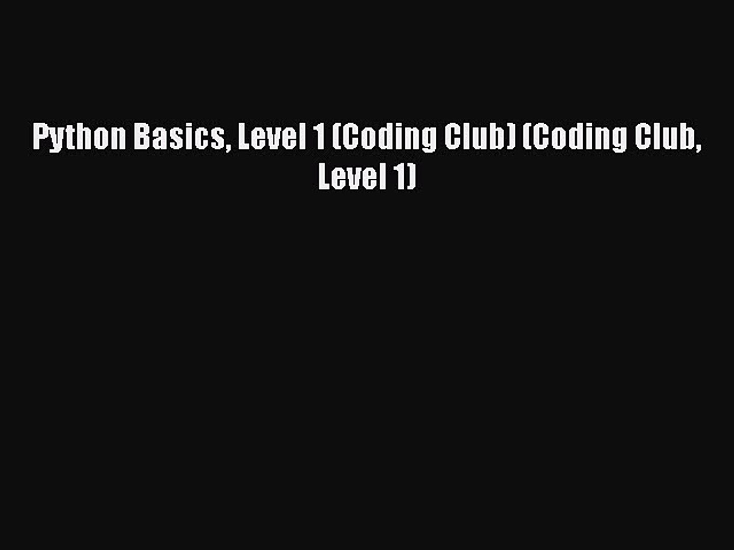 ⁣Python Basics Level 1 (Coding Club) (Coding Club Level 1) Read Online PDF