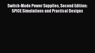 (PDF Download) Switch-Mode Power Supplies Second Edition: SPICE Simulations and Practical Designs