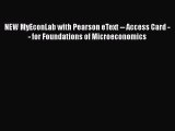 NEW MyEconLab with Pearson eText -- Access Card -- for Foundations of Microeconomics  Free