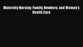 Maternity Nursing: Family Newborn and Women's Health Care  Free Books