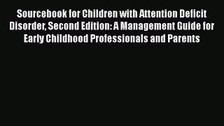 Sourcebook for Children with Attention Deficit Disorder Second Edition: A Management Guide