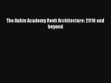 [PDF Download] The Aubin Academy Revit Architecture: 2016 and beyond [Download] Online