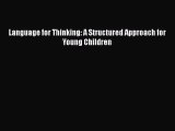 Language for Thinking: A Structured Approach for Young Children  Free Books