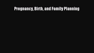 Pregnancy Birth and Family Planning  Read Online Book