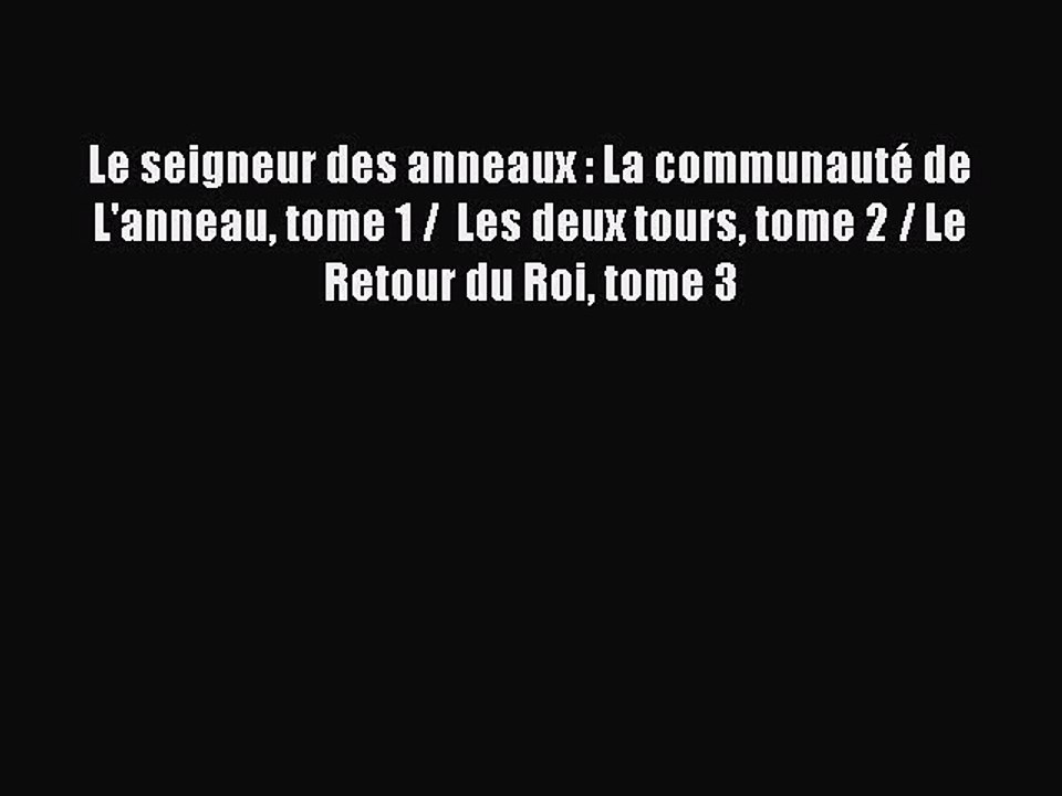 [PDF Télécharger] Le seigneur des anneaux : La communauté de L'anneau tome 1 /  Les deux tours